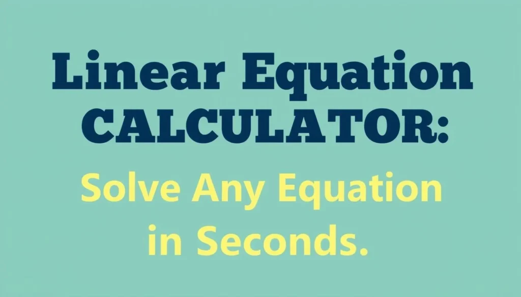 linear equation calculator — Linear Equation Calculator: Solve Any Equation in Seconds